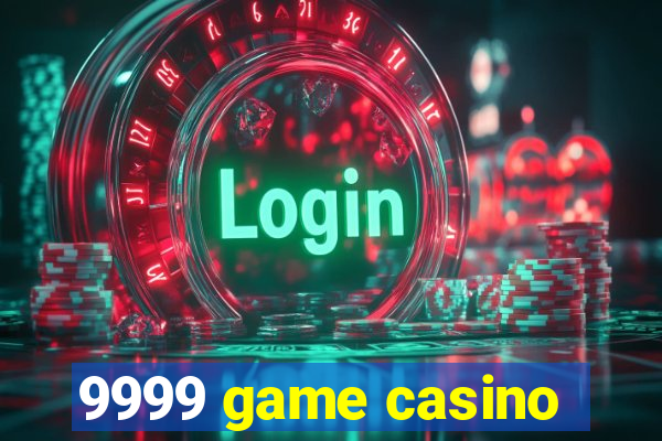 9999 game casino